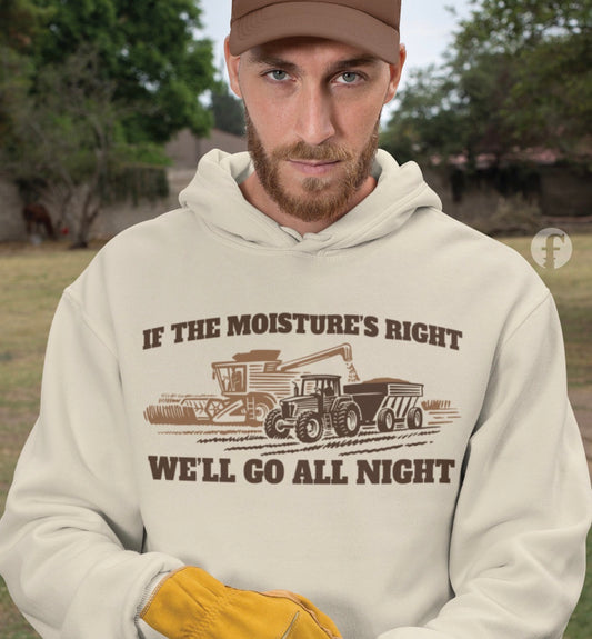 If the moisture’s right