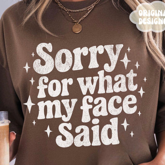 Sorry For My Face